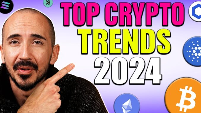 Don’t Miss Top Crypto Trends To Watch In 2024 (100x Gains)