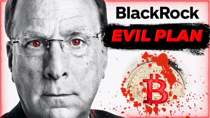 BREAKING: BLACKROCK REVEALS PLAN TO TAKE OVER BITCOIN & CRYPTO INDUSTRY